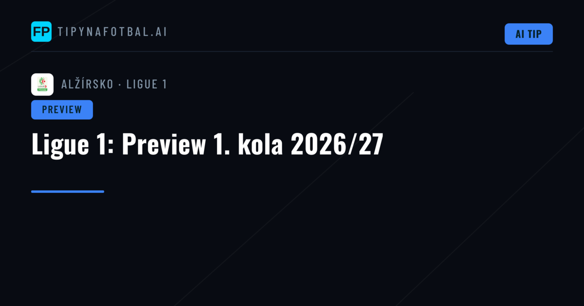 Ligue 1: Preview 1. kola 2026/27