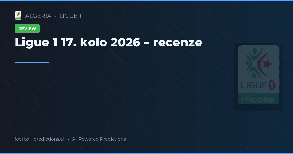 Ligue 1 17. kolo 2026 – recenze