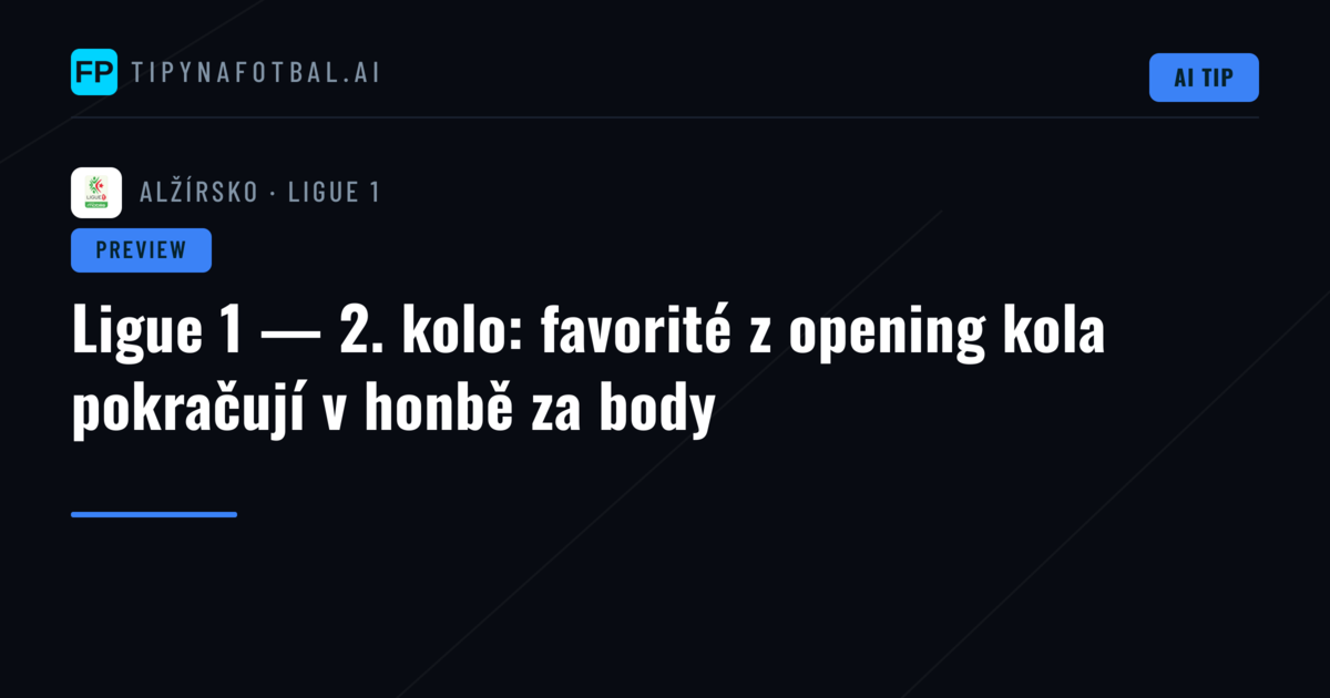Ligue 1 — 2. kolo: favorité z opening kola pokračují v honbě za body