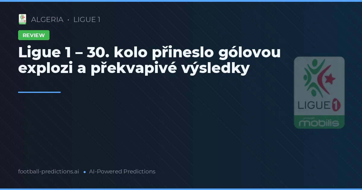 Ligue 1 – 30. kolo přineslo gólovou explozi a překvapivé výsledky