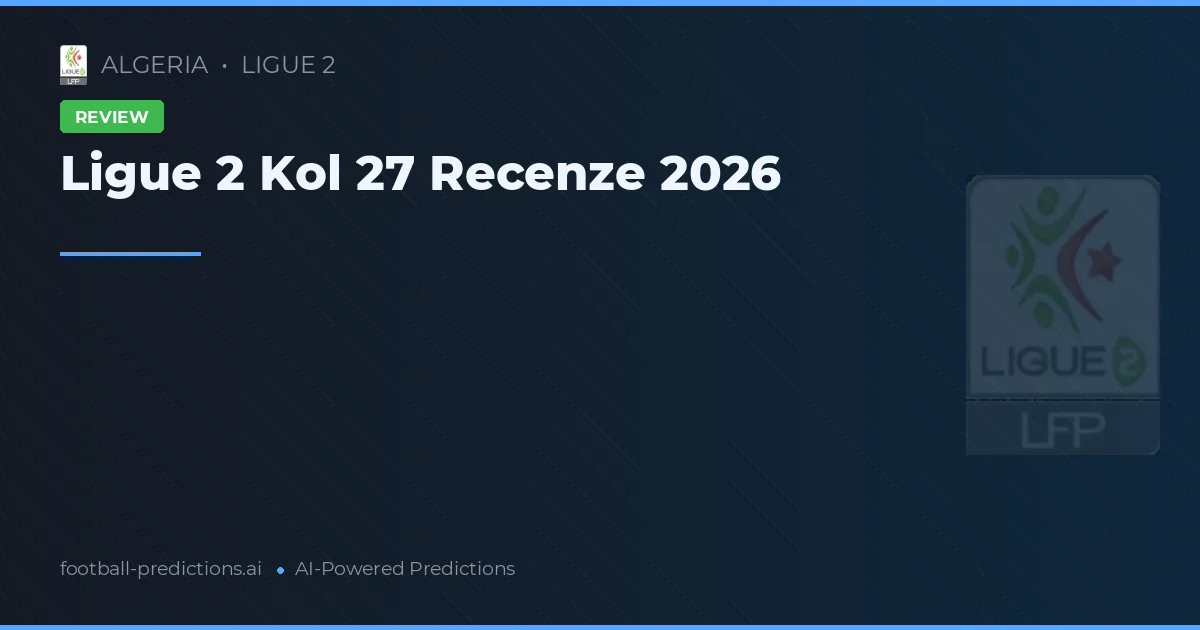 Ligue 2 Kol 27 Recenze 2026