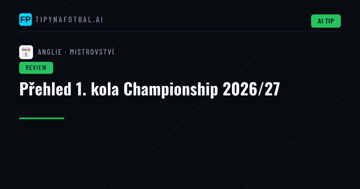 Přehled 1. kola Championship 2026/27