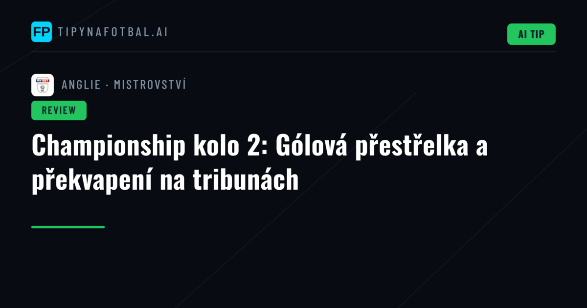 Championship kolo 2: Gólová přestřelka a překvapení na tribunách