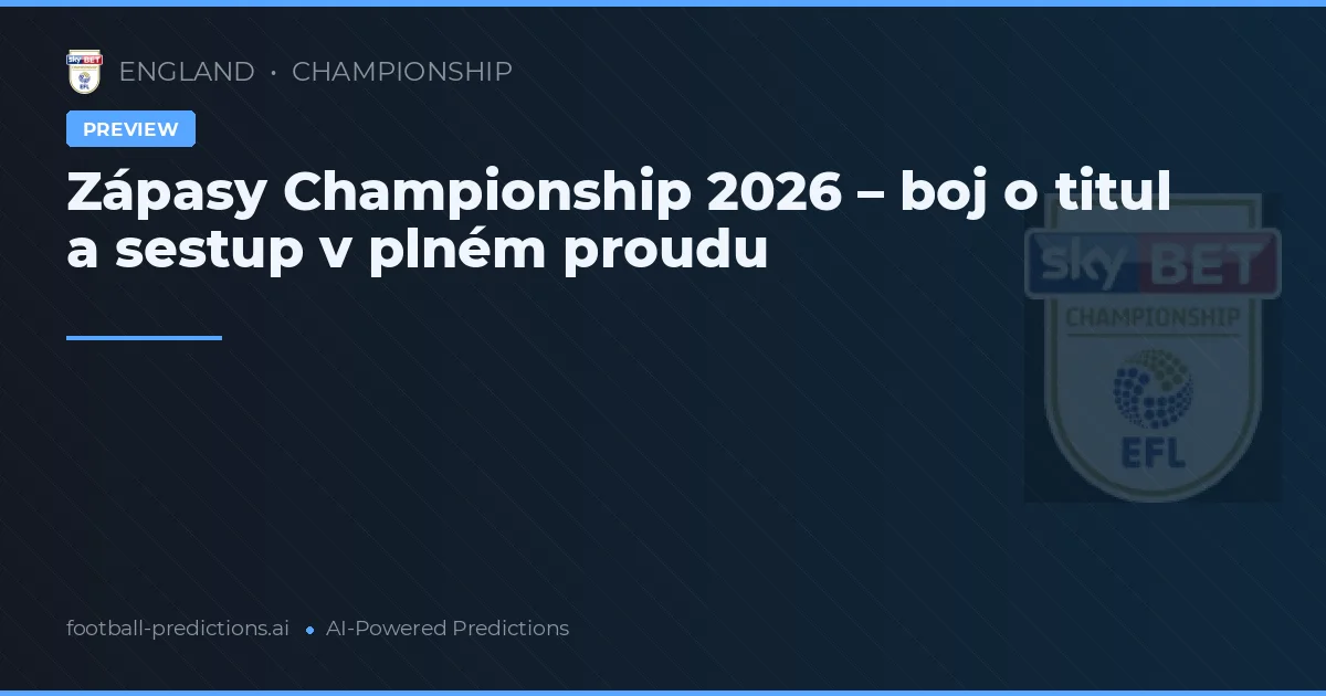 Zápasy Championship 2026 – boj o titul a sestup v plném proudu