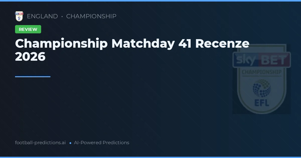 Championship Matchday 41 Recenze 2026