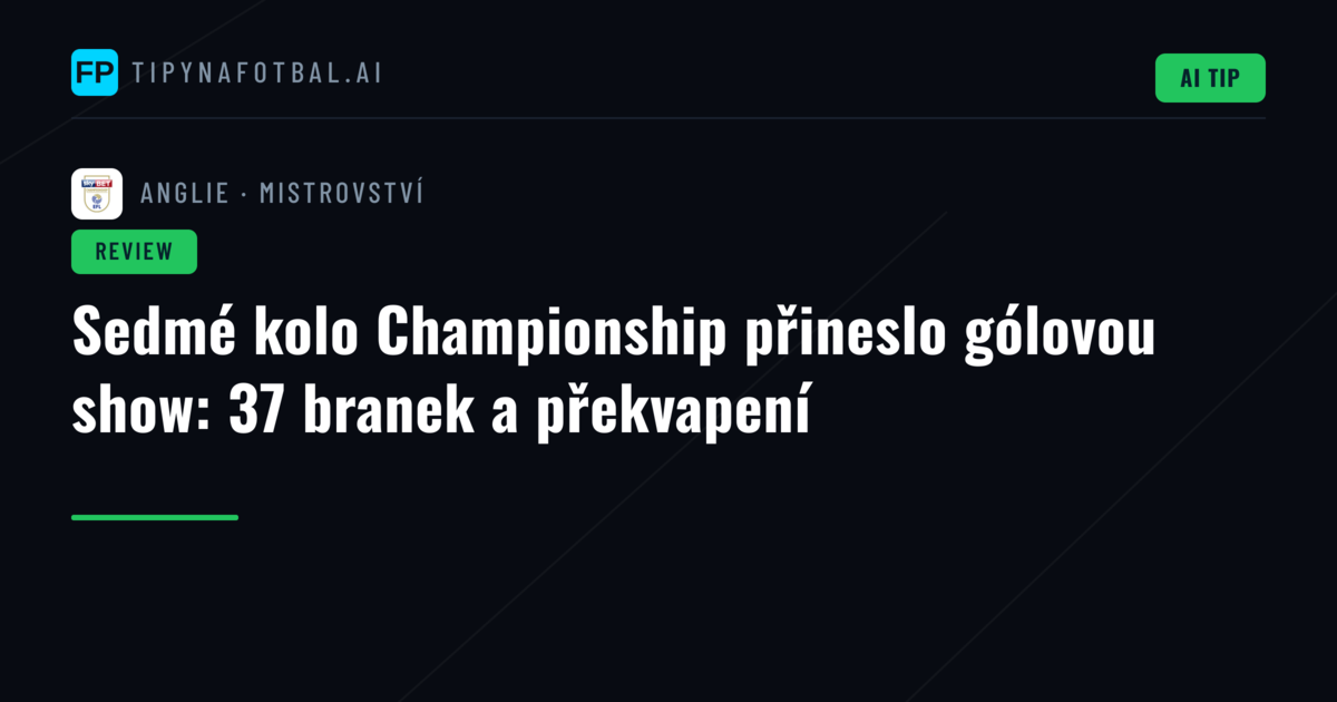 Sedmé kolo Championship přineslo gólovou show: 37 branek a překvapení