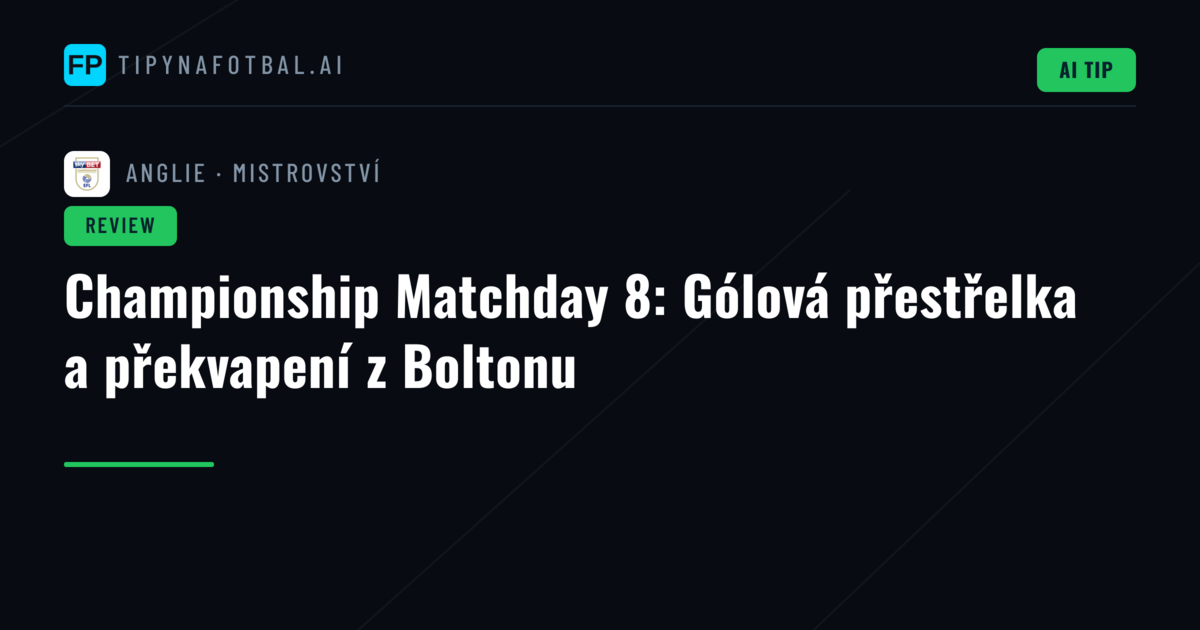 Championship Matchday 8: Gólová přestřelka a překvapení z Boltonu