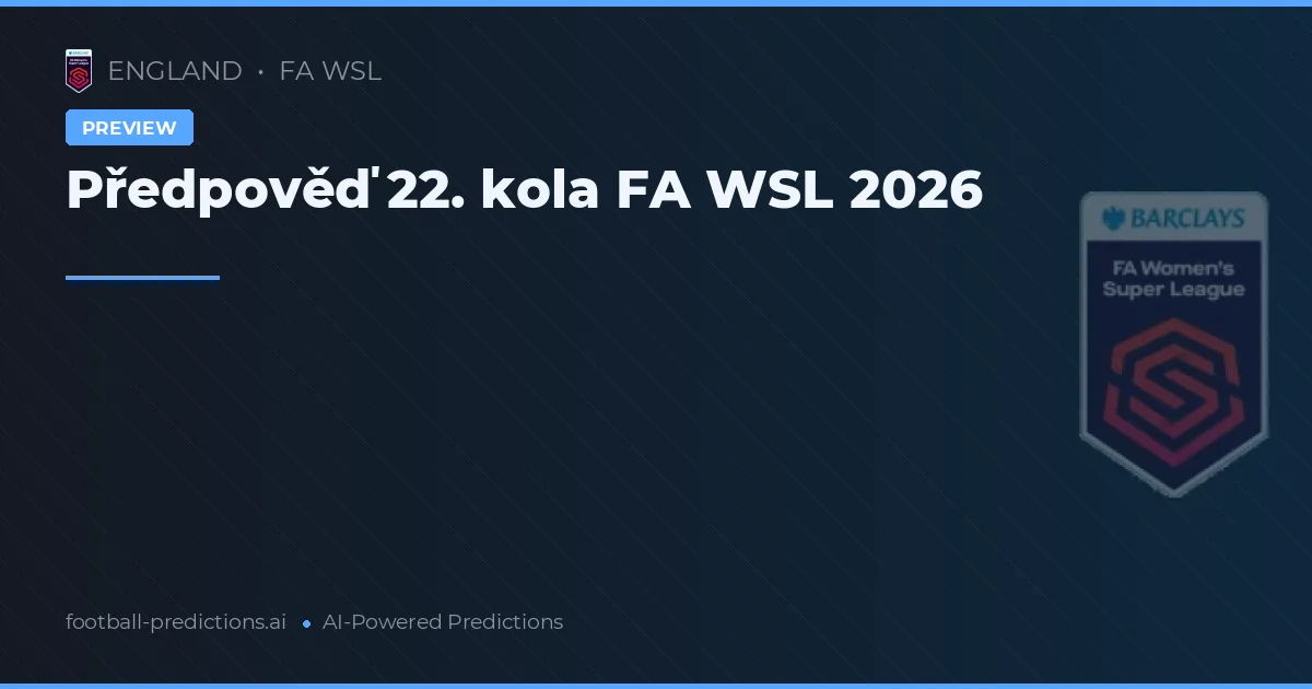 Předpověď 22. kola FA WSL 2026