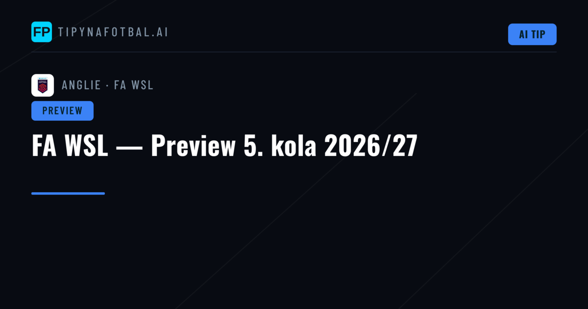 FA WSL — Preview 5. kola 2026/27