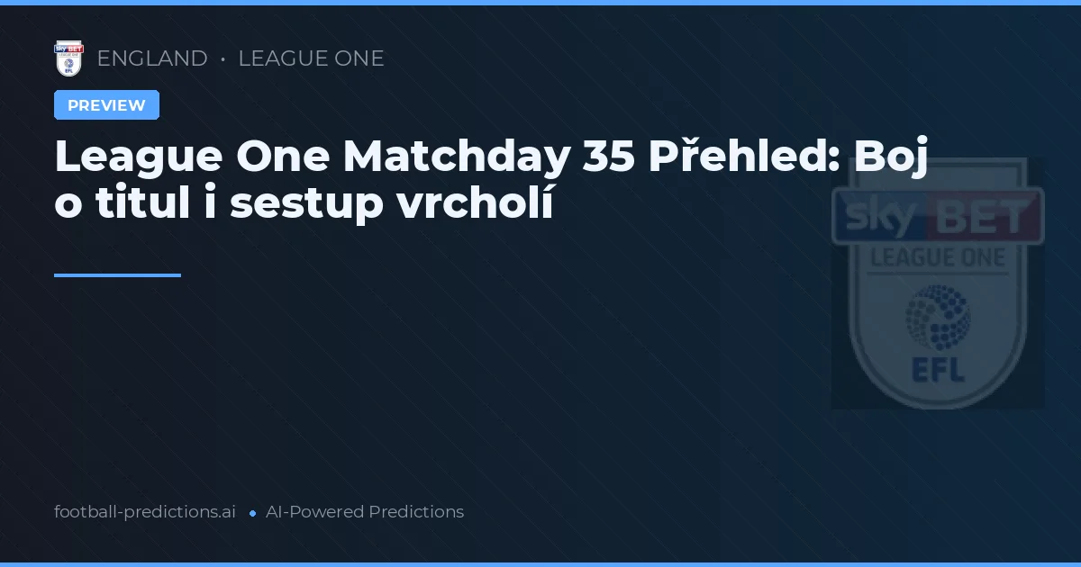 League One Matchday 35 Přehled: Boj o titul i sestup vrcholí