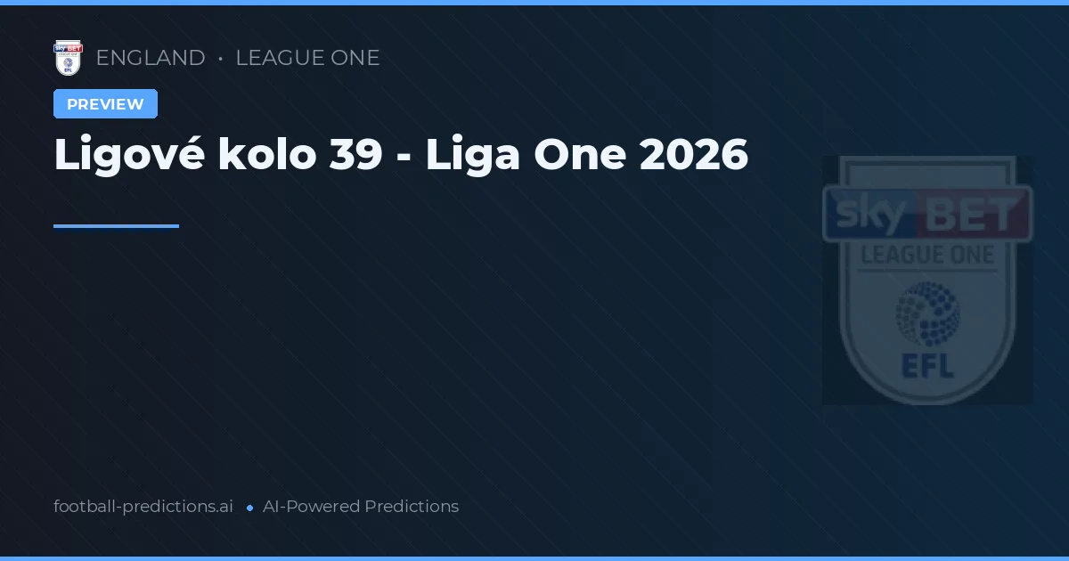 Ligové kolo 39 - Liga One 2026