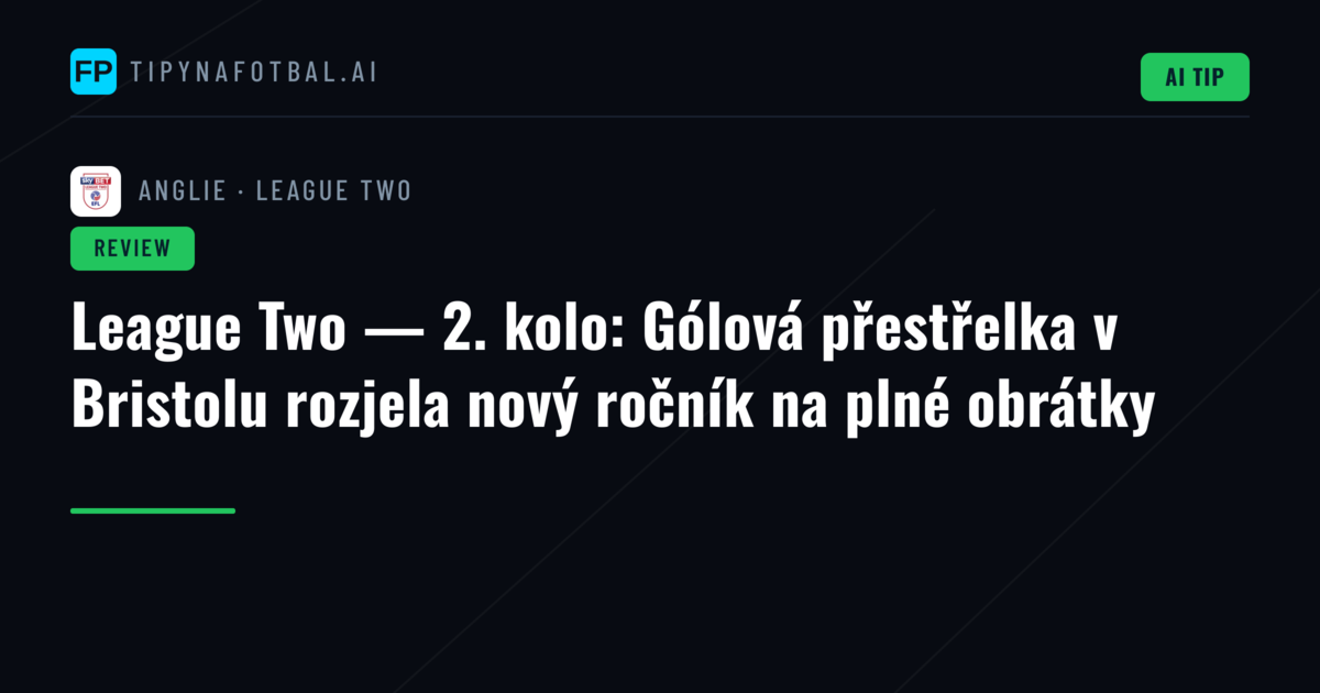 League Two — 2. kolo: Gólová přestřelka v Bristolu rozjela nový ročník na plné obrátky