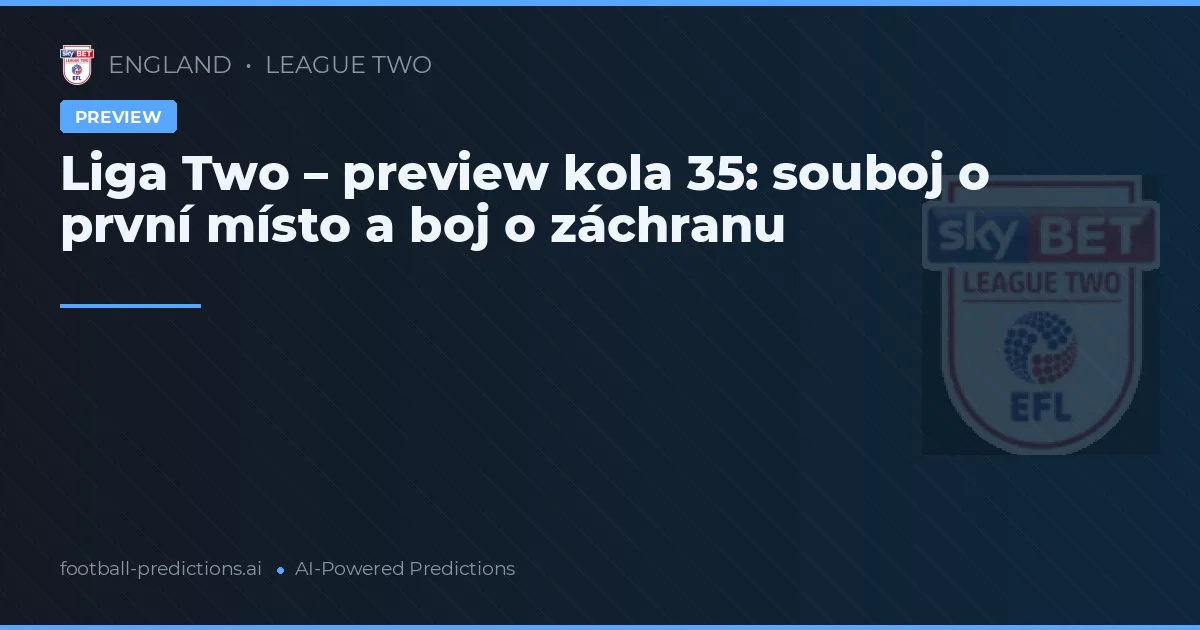 Liga Two – preview kola 35: souboj o první místo a boj o záchranu