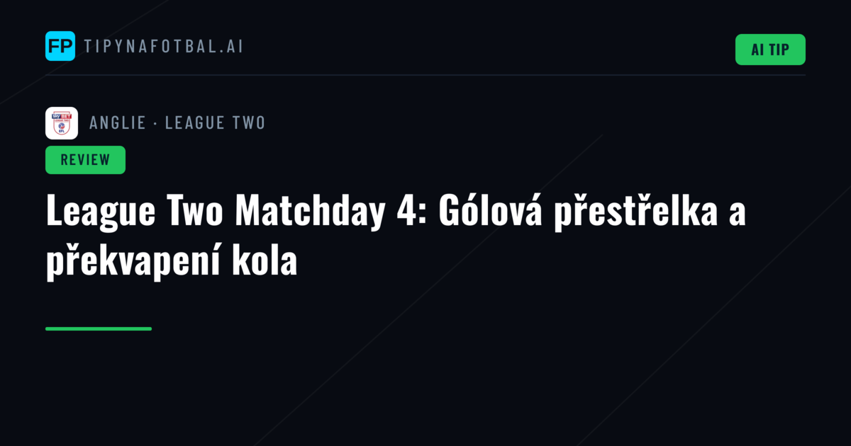 League Two Matchday 4: Gólová přestřelka a překvapení kola