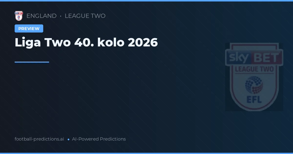 Liga Two 40. kolo 2026