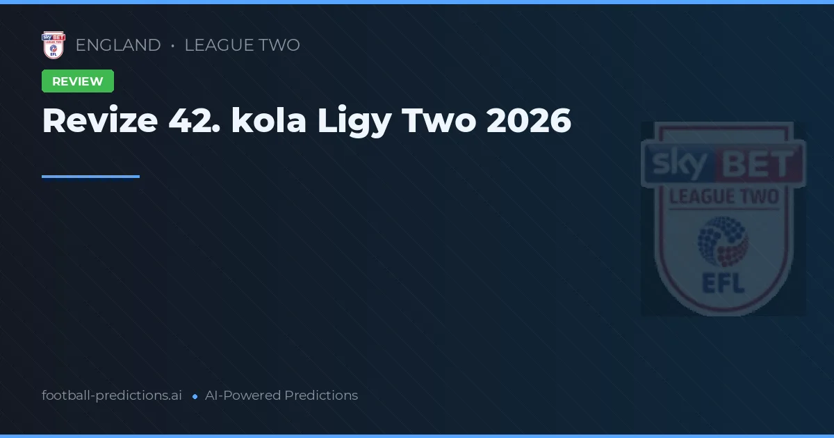 Revize 42. kola Ligy Two 2026