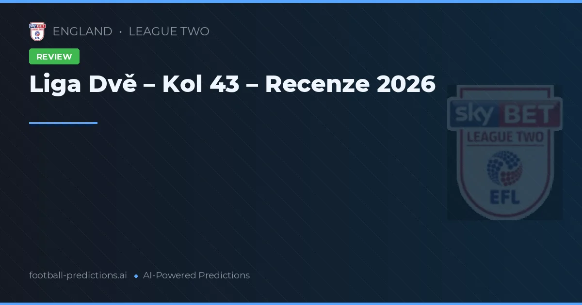 Liga Dvě – Kol 43 – Recenze 2026