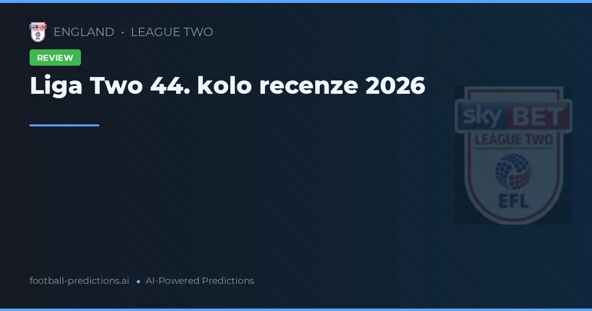 Liga Two 44. kolo recenze 2026