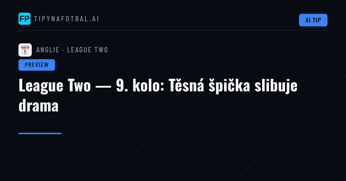 League Two — 9. kolo: Těsná špička slibuje drama