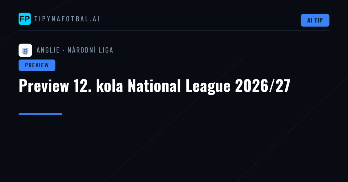 Preview 12. kola National League 2026/27