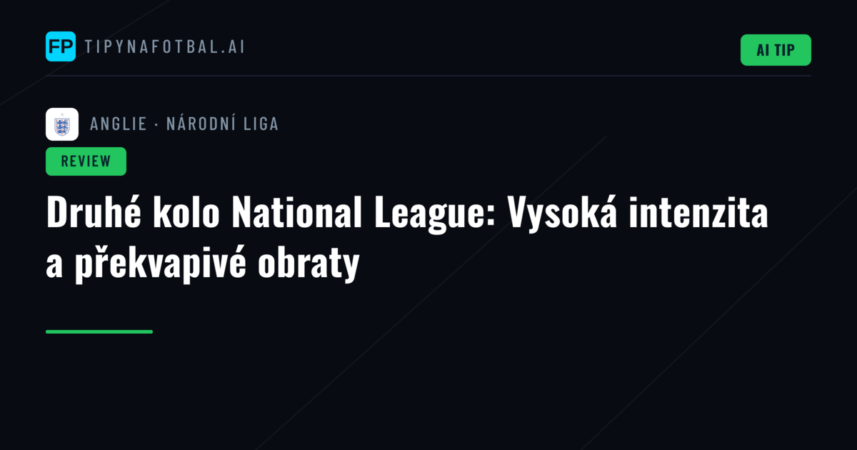 Druhé kolo National League: Vysoká intenzita a překvapivé obraty