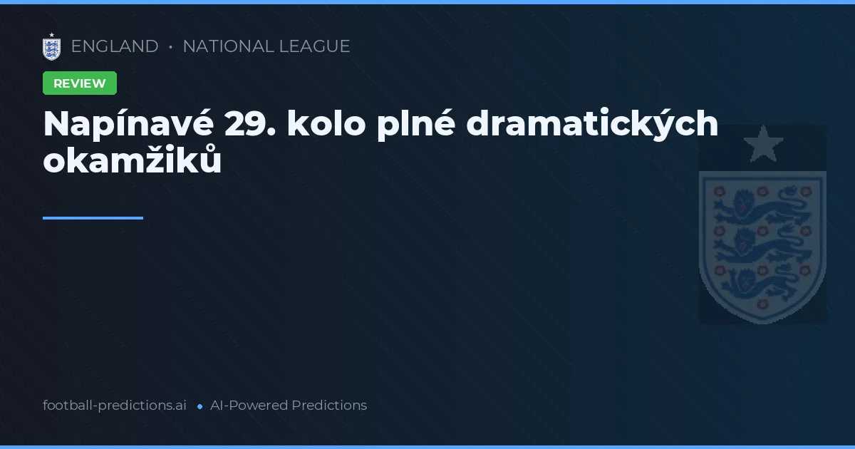 Napínavé 29. kolo plné dramatických okamžiků