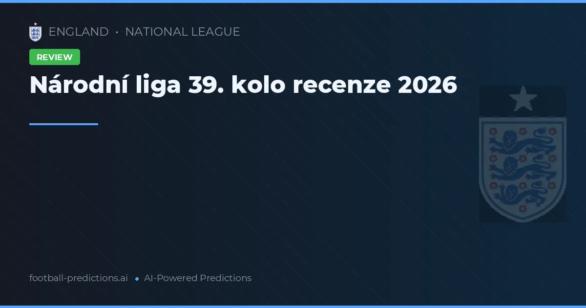 Národní liga 39. kolo recenze 2026