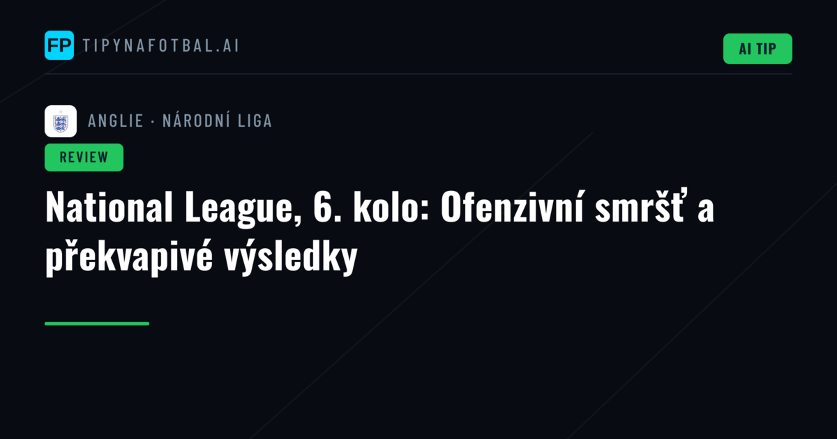 National League, 6. kolo: Ofenzivní smršť a překvapivé výsledky