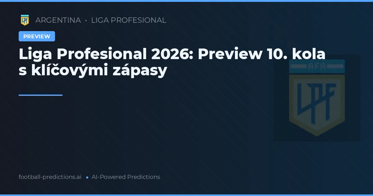 Liga Profesional 2026: Preview 10. kola s klíčovými zápasy