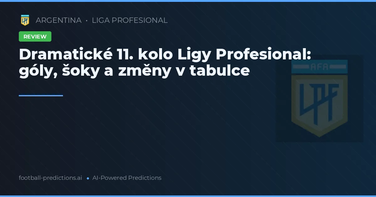 Dramatické 11. kolo Ligy Profesional: góly, šoky a změny v tabulce