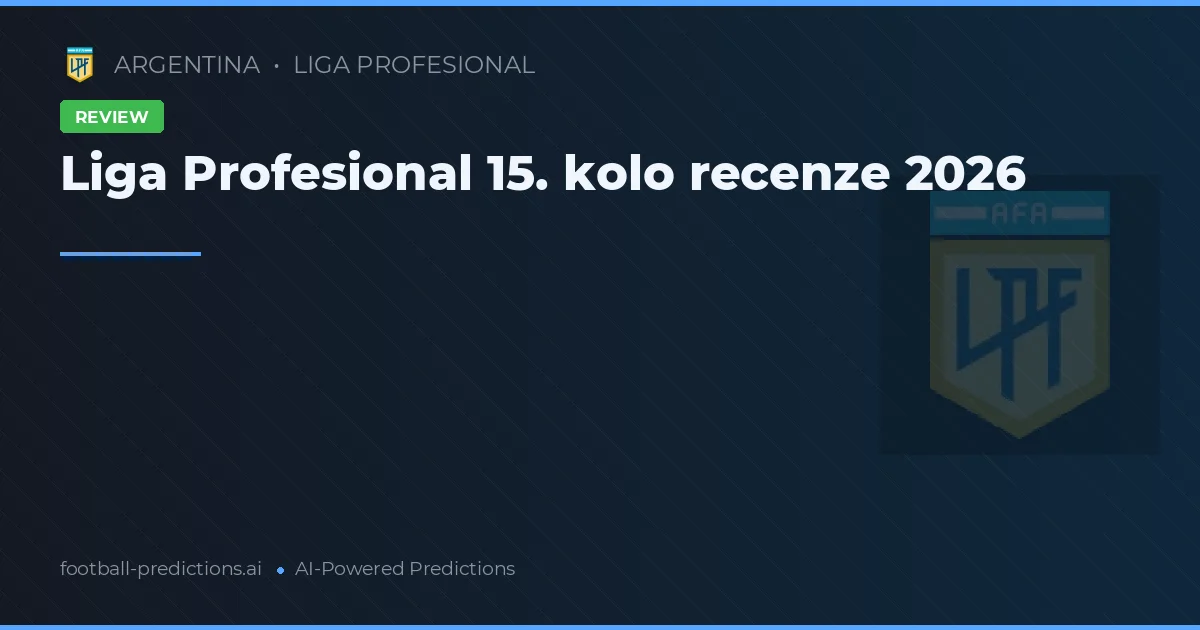 Liga Profesional 15. kolo recenze 2026