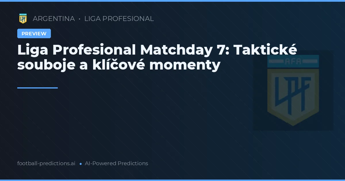 Liga Profesional Matchday 7: Taktické souboje a klíčové momenty