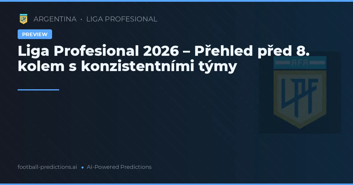 Liga Profesional 2026 – Přehled před 8. kolem s konzistentními týmy