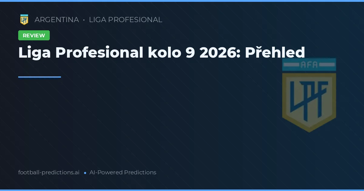 Liga Profesional kolo 9 2026: Přehled