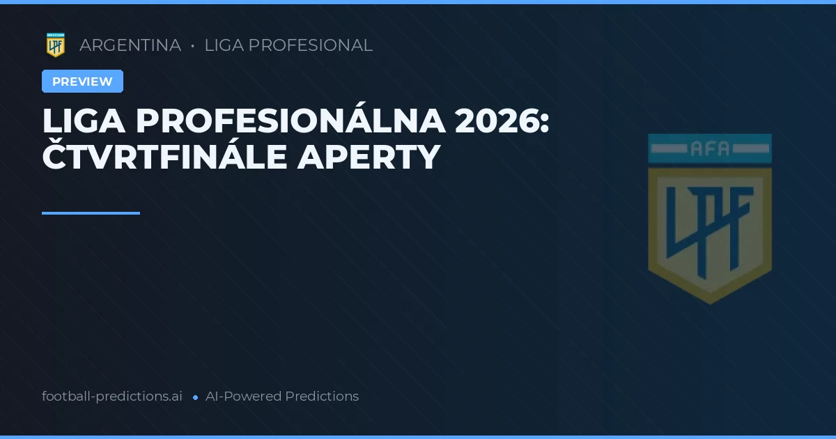 LIGA PROFESIONÁLNA 2026: ČTVRTFINÁLE APERTY