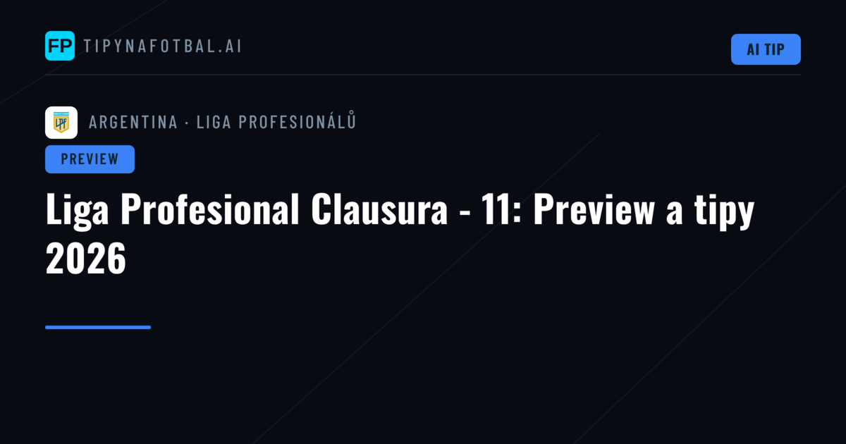 Liga Profesional Clausura - 11: Preview a tipy 2026