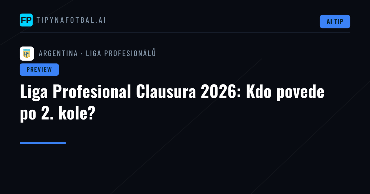 Liga Profesional Clausura 2026: Kdo povede po 2. kole?