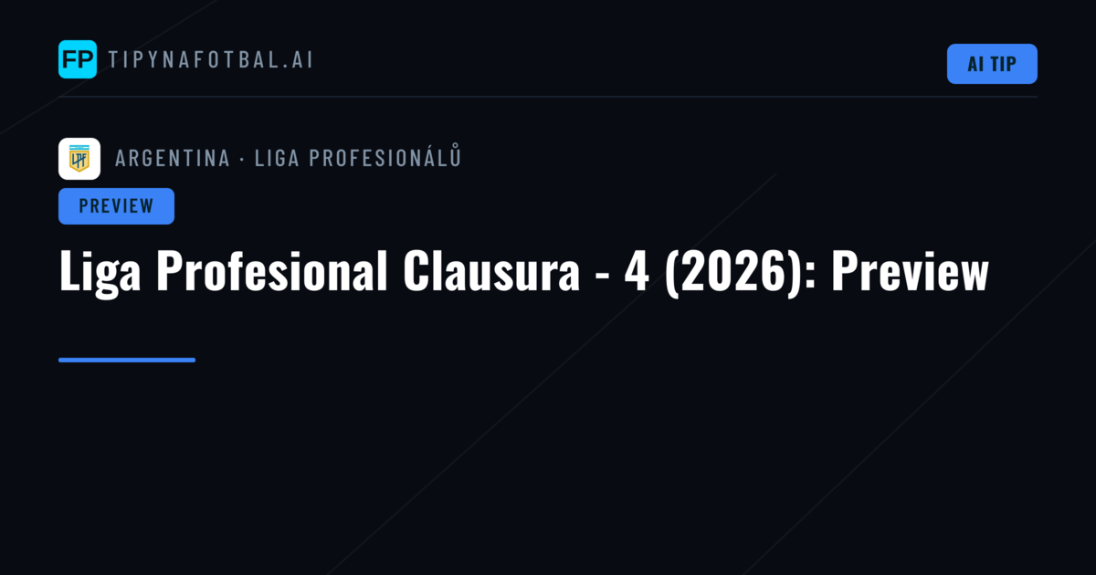 Liga Profesional Clausura - 4 (2026): Preview