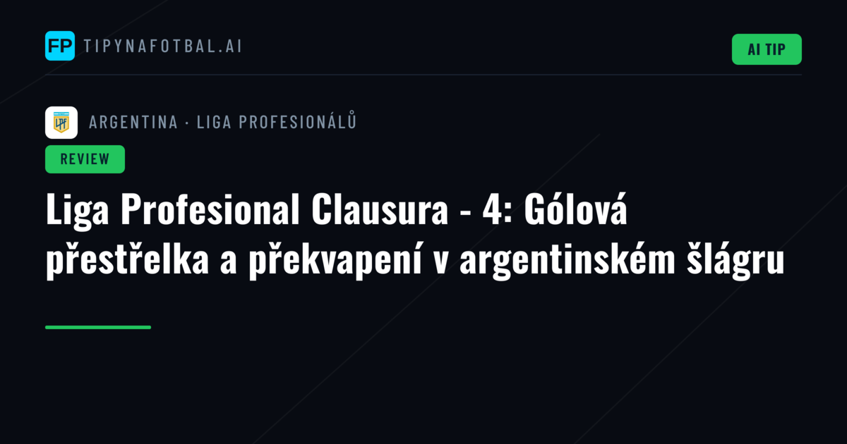 Liga Profesional Clausura - 4: Gólová přestřelka a překvapení v argentinském šlágru