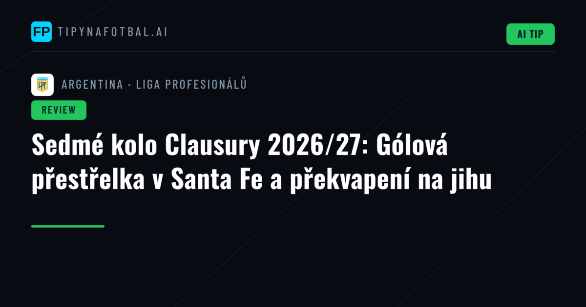 Sedmé kolo Clausury 2026/27: Gólová přestřelka v Santa Fe a překvapení na jihu