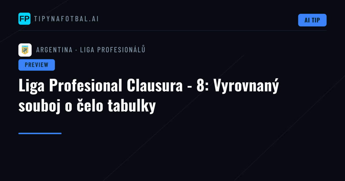 Liga Profesional Clausura - 8: Vyrovnaný souboj o čelo tabulky