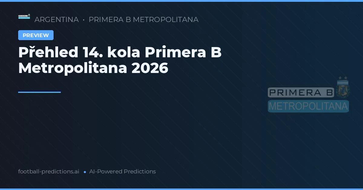 Přehled 14. kola Primera B Metropolitana 2026