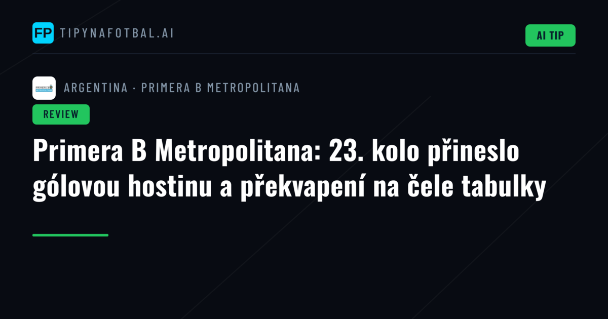 Primera B Metropolitana: 23. kolo přineslo gólovou hostinu a překvapení na čele tabulky