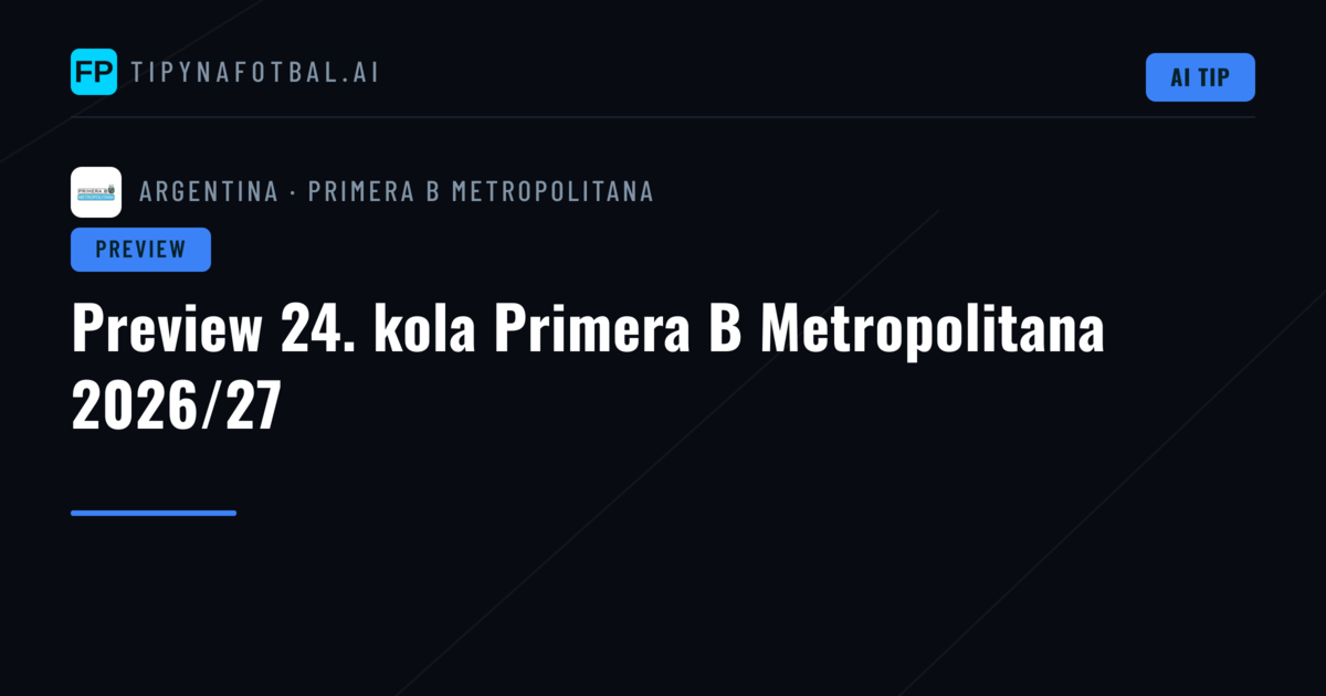 Preview 24. kola Primera B Metropolitana 2026/27