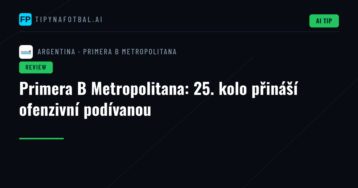 Primera B Metropolitana: 25. kolo přináší ofenzivní podívanou