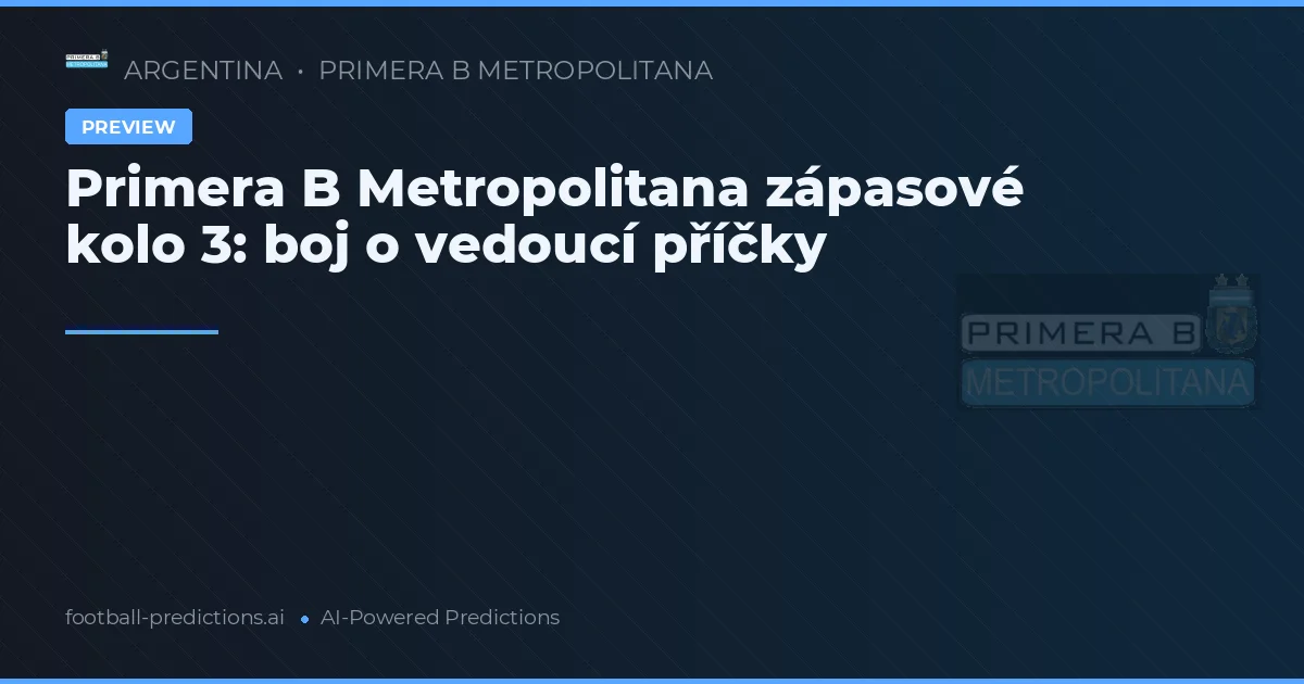 Primera B Metropolitana zápasové kolo 3: boj o vedoucí příčky