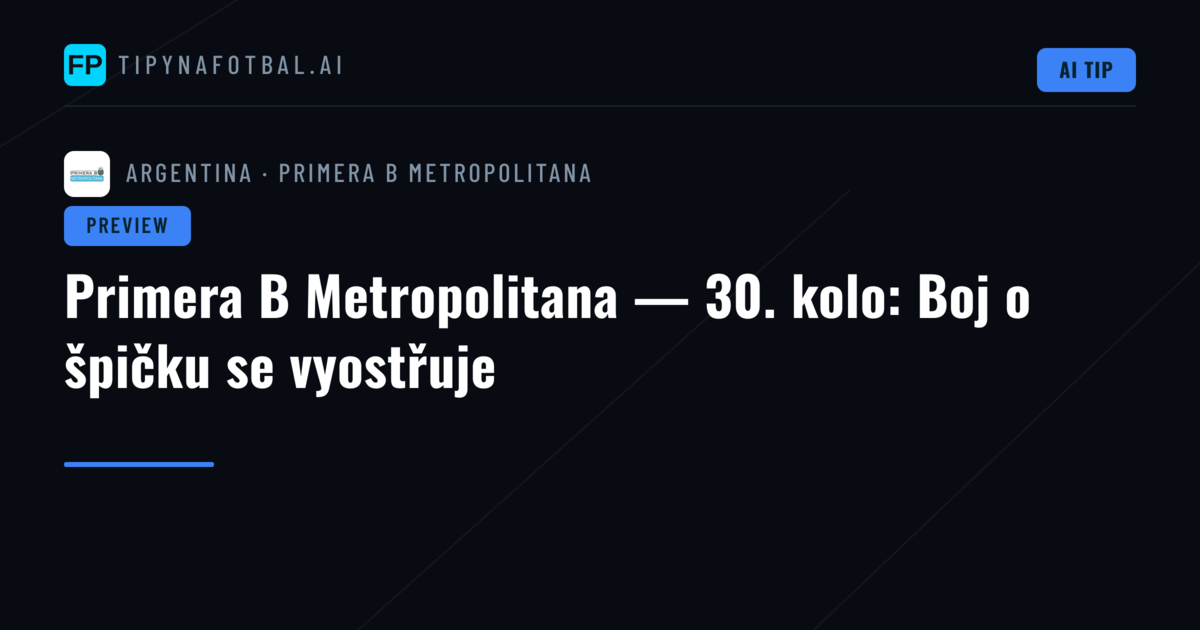 Primera B Metropolitana — 30. kolo: Boj o špičku se vyostřuje