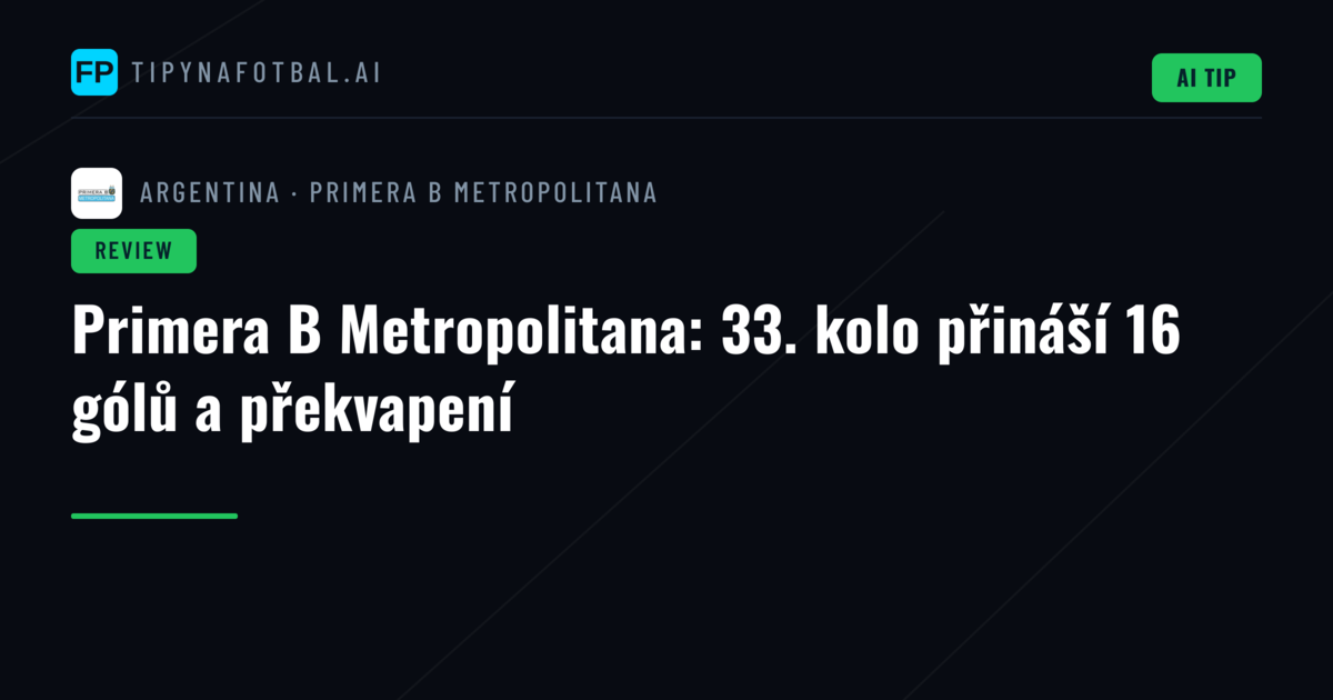 Primera B Metropolitana: 33. kolo přináší 16 gólů a překvapení