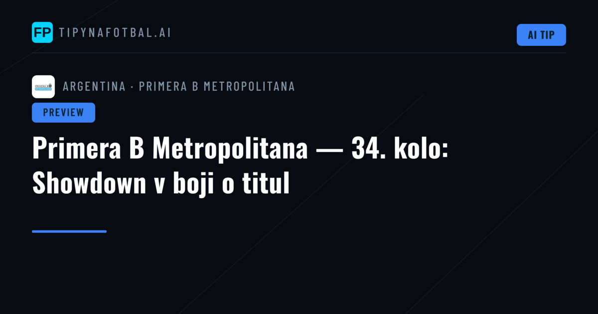 Primera B Metropolitana — 34. kolo: Showdown v boji o titul