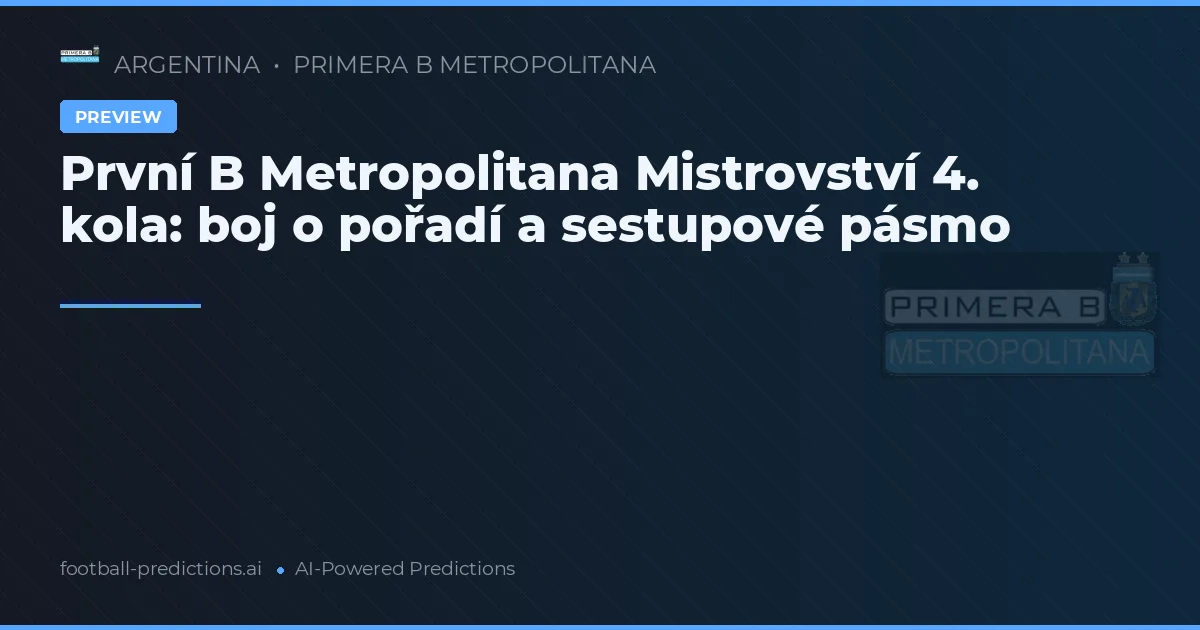 První B Metropolitana Mistrovství 4. kola: boj o pořadí a sestupové pásmo